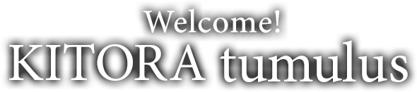 Welcome! KITORA tumulus